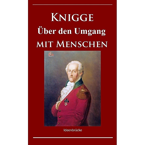 Knigge - Über den Umgang mit Menschen, Adolph Freiherr von Knigge