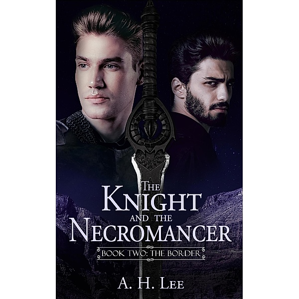 Knight and the Necromancer - Book 2: The Border (The Knight and the Necromancer, #2) / The Knight and the Necromancer, A. H. Lee
