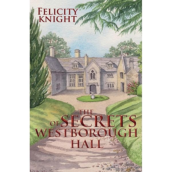 Knight Felicity: Secrets of Westborough Hall, Knight Felicity