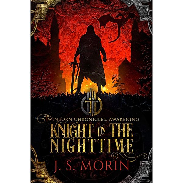 Knight in the Nighttime (Twinborn Chronicles, #1) / Twinborn Chronicles, J. S. Morin