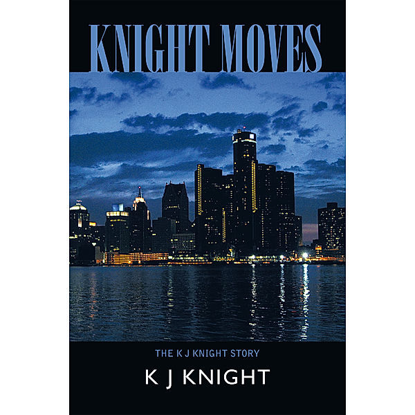 Knight Moves, K J Knight