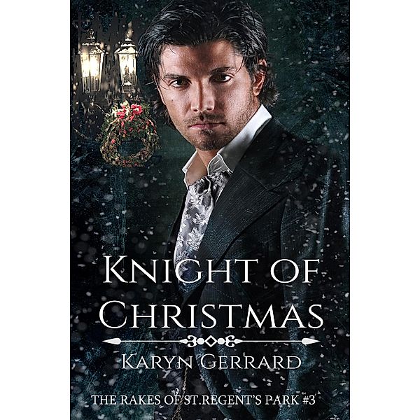 Knight of Christmas (The Rakes of St. Regent's Park, #3) / The Rakes of St. Regent's Park, Karyn Gerrard