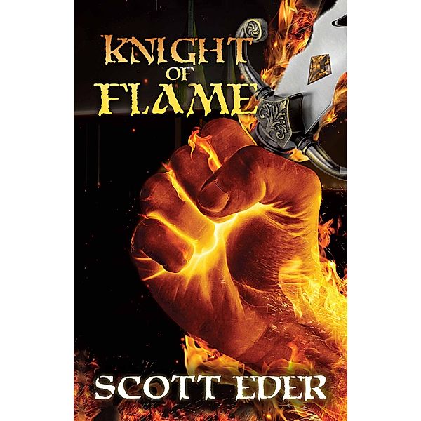 Knight of Flame (Chronicles of the Knights Elementalis, #1) / Chronicles of the Knights Elementalis, WordFire Press, Scott Eder