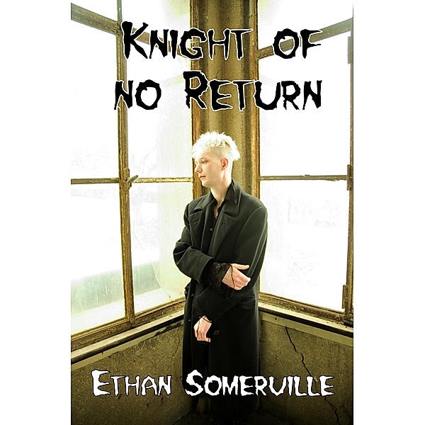 Knight Of No Return, Ethan Somerville