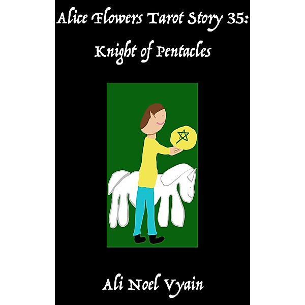 Knight of Pentacles (Alice Flowers Tarot, #35) / Alice Flowers Tarot, Ali Noel Vyain