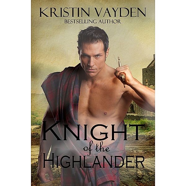 Knight of the Highlander / Blue Tulip Publishing, Kristin Vayden