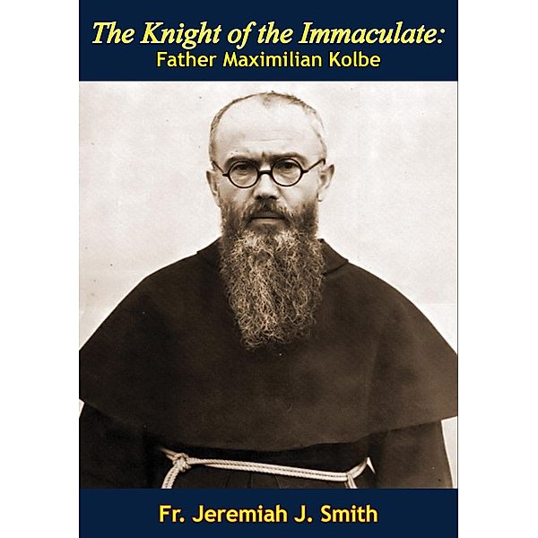 Knight of the Immaculate, Fr. Jeremiah J. Smith