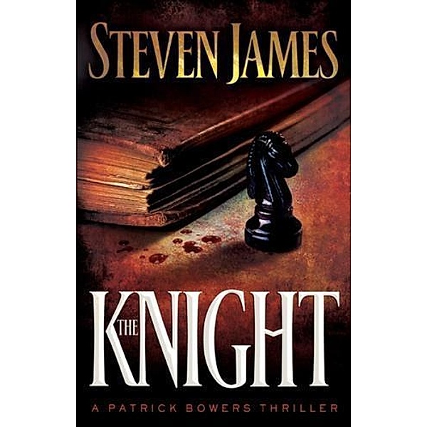 Knight (The Bowers Files Book #3), Steven James