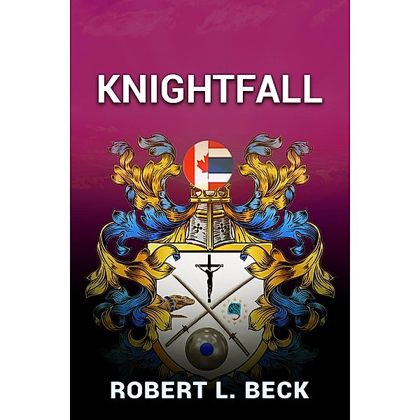 Knightfall: Lance Rock's Spiritual Journey Book 4 (Lance Rock's Spiritual Journeys., #4) / Lance Rock's Spiritual Journeys., Robert L. Beck
