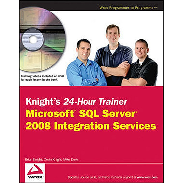 Knight's 24-Hour Trainer Microsoft SQL Server 2008 Integration Services, w. DVD, Brian Knight, Devin Knight, Mike Davis