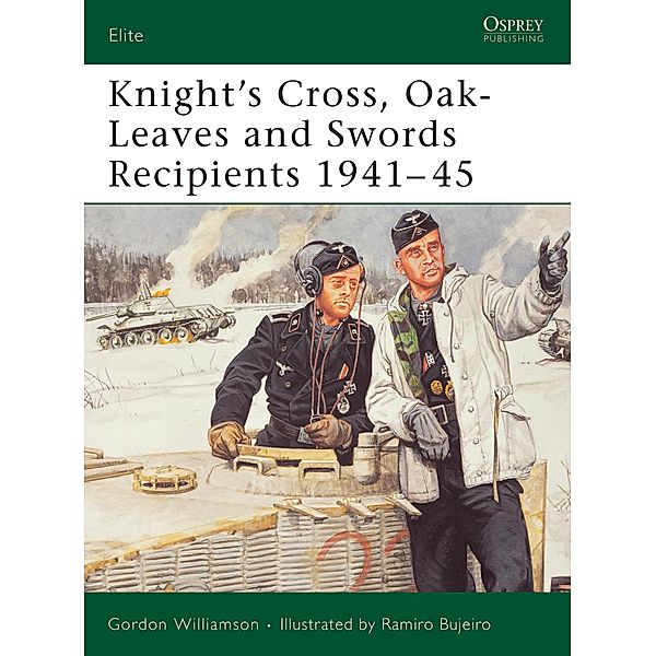 Knight's Cross, Oak-Leaves and Swords Recipients 1941-45, Gordon Williamson