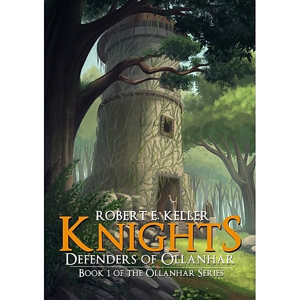 Knights: Knights: Defenders of Ollanhar, Robert E. Keller