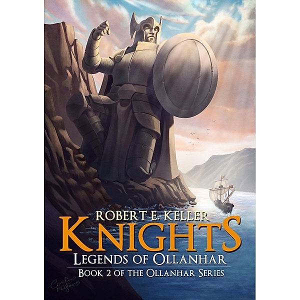 Knights: Knights: Legends of Ollanhar, Robert E. Keller