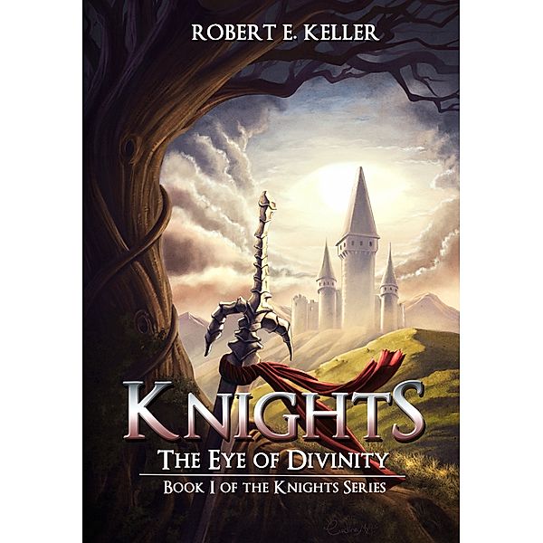 Knights: Knights: The Eye of Divinity, Robert E. Keller