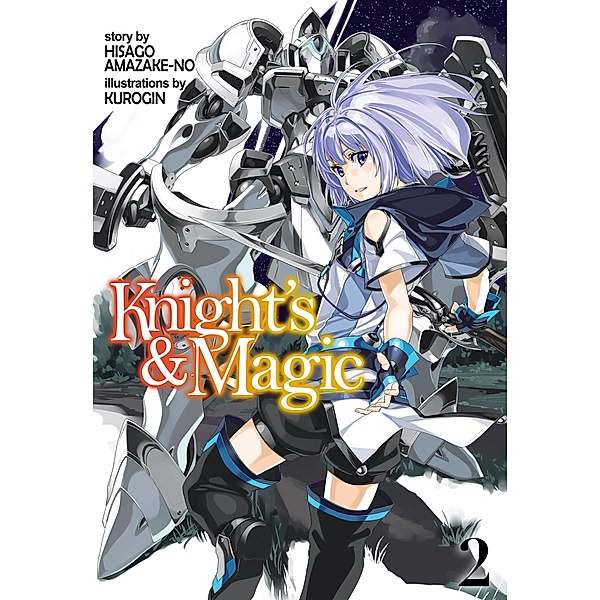 Knight's & Magic: Volume 2 (Light Novel) / Knight's & Magic Bd.2, Hisago Amazake-no