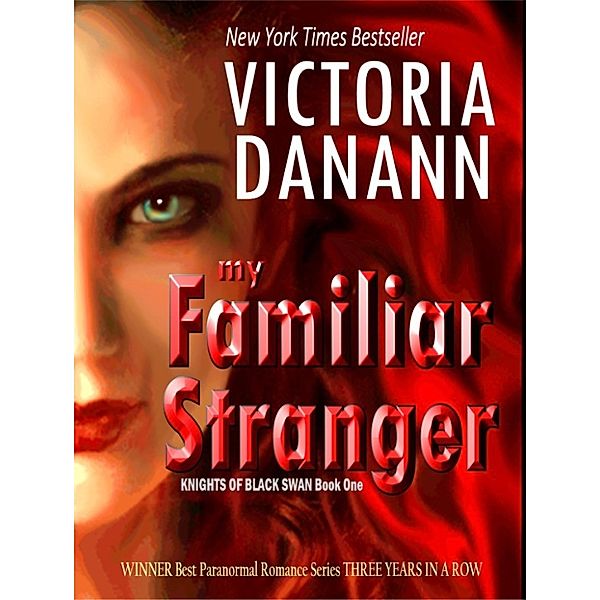 Knights of Black Swan: My Familiar Stranger (Knights of Black Swan, Book 1), Victoria Danann