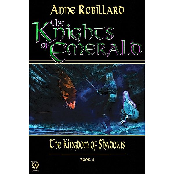 Knights of Emerald 03 : The Kingdom of Shadows / The Knights of Emerald, Robillard Anne Robillard