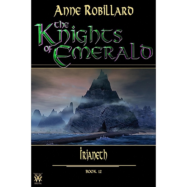 Knights of Emerald 12 : Irianeth / The Knights of Emerald, Robillard Anne Robillard