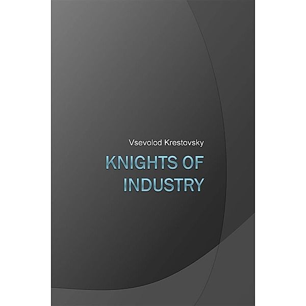 Knights of Industry, Vsevolod Krestovsky