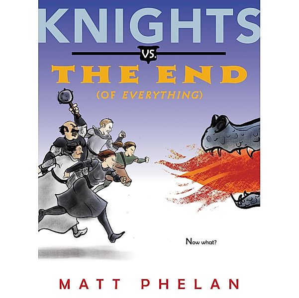 Knights vs. the End (of Everything), Matt Phelan