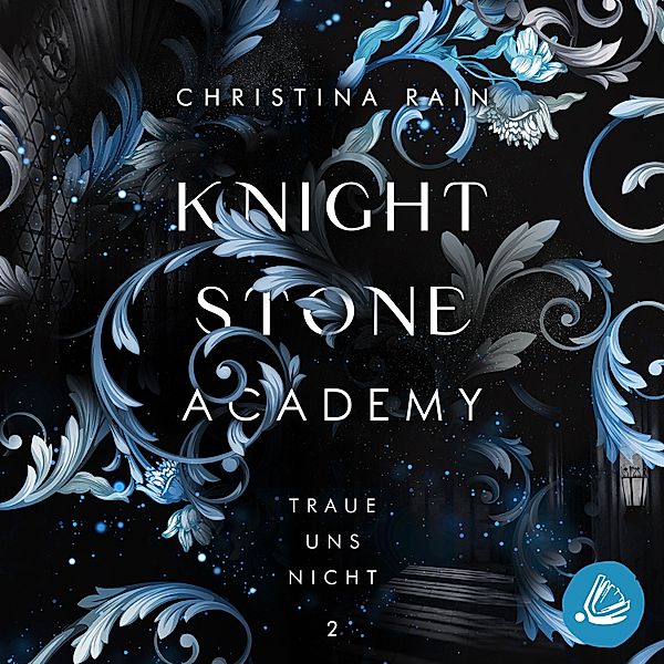 Knightstone Academy - 2 - Knightstone Academy 2: Traue uns nicht, Christina Rain