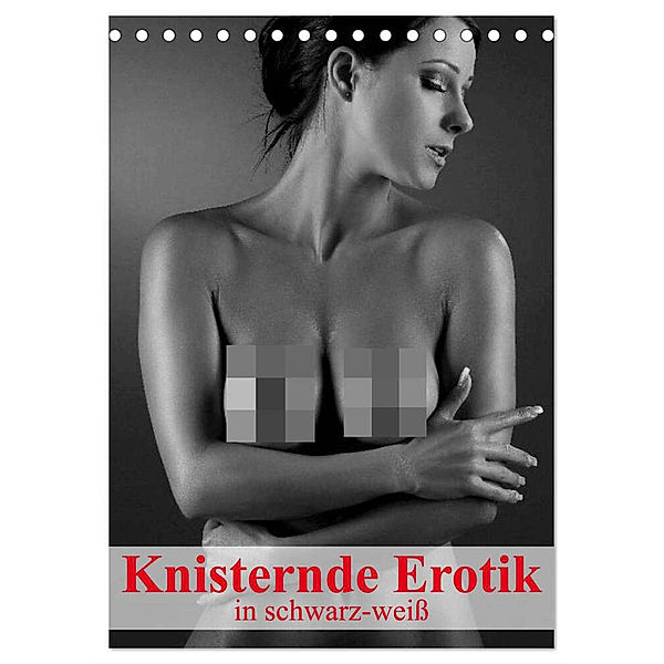 Knisternde Erotik in schwarz-weiß (Tischkalender 2024 DIN A5 hoch), CALVENDO Monatskalender, Elisabeth Stanzer