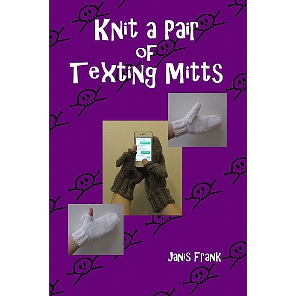 Knit a Pair of Texting Mitts, Janis Frank