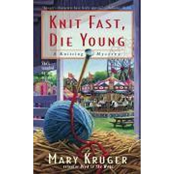 Knit Fast, Die Young, Mary Kruger