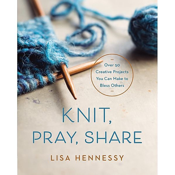 Knit, Pray, Share, Lisa Hennessy
