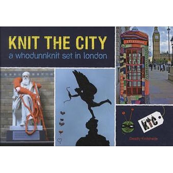 Knit The City: A Whodunnknit Set In London, Deadly Knitshade