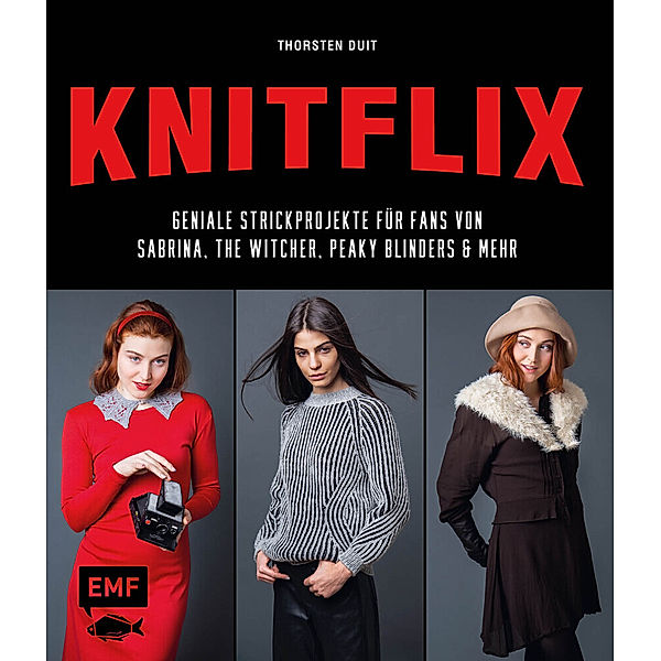 KNITFLIX - Geniale Strickprojekte für Fans von Sabrina, The Witcher, Peaky Blinders und mehr, Thorsten Duit