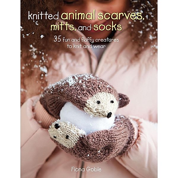 Knitted Animal Scarves, Mitts and Socks, Fiona Goble