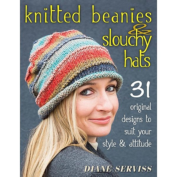 Knitted Beanies & Slouchy Hats, Diane Serviss