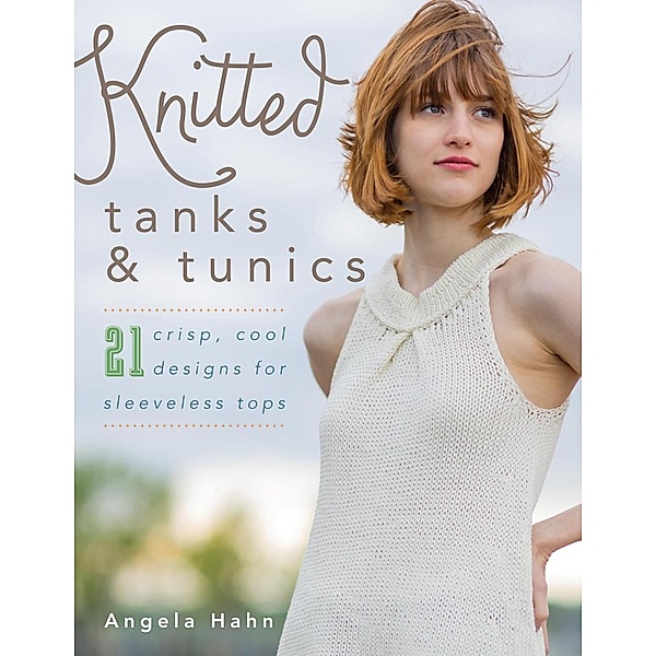 Knitted Tanks & Tunics, Angela Hahn