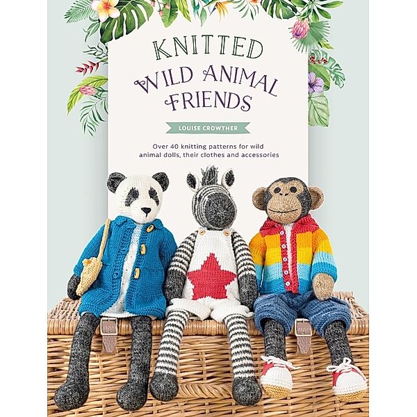 Knitted Wild Animal Friends, Louise Crowther