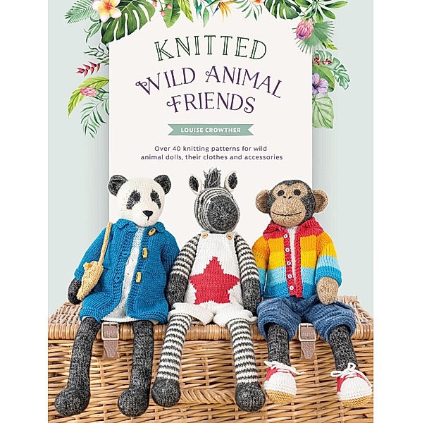 Knitted Wild Animal Friends / Knitted Animal Friends, Louise Crowther