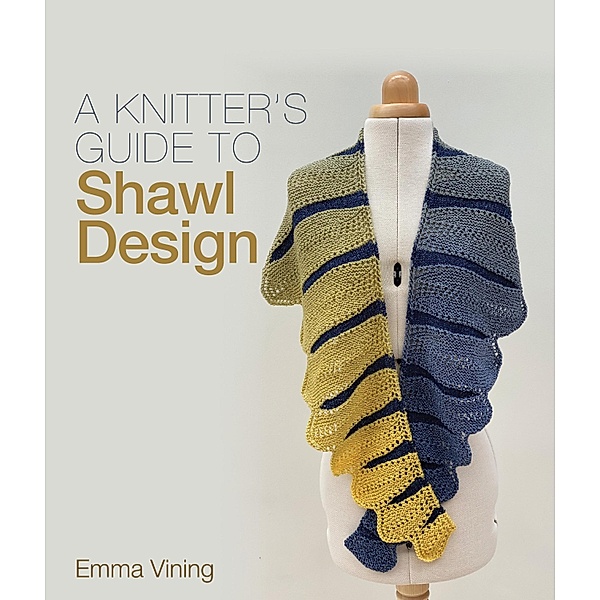 Knitter's Guide to Shawl Design, Emma Vining