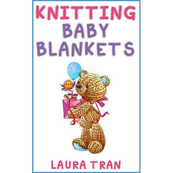 Knitting Baby Blankets, Laura Tran