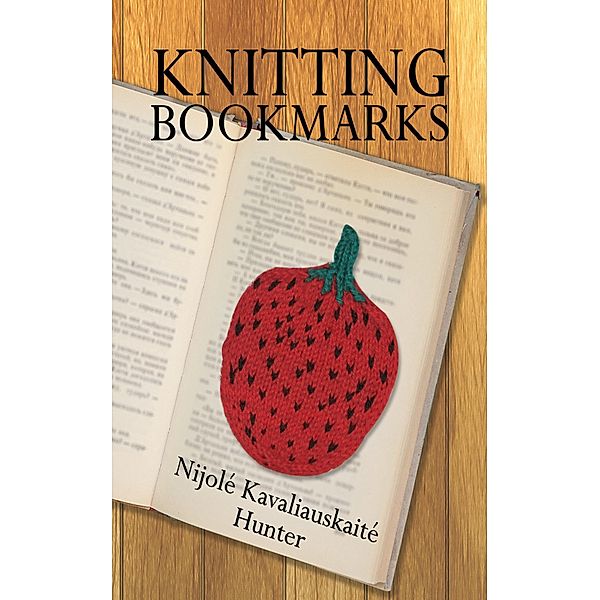 Knitting Bookmarks / Austin Macauley Publishers, Nijole Kavaliauskaite Hunter