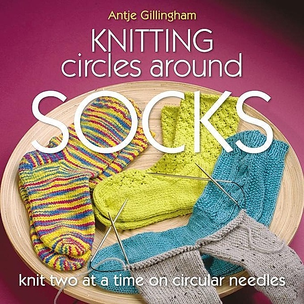 Knitting Circles around Socks / Martingale, Antje Gillingham