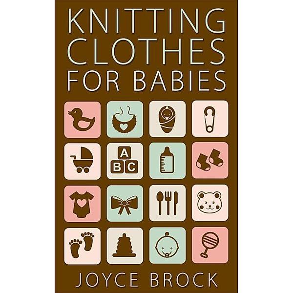 Knitting Clothes for Babies, Joyce Brock