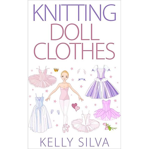 Knitting Doll Clothes, Kelly Silva