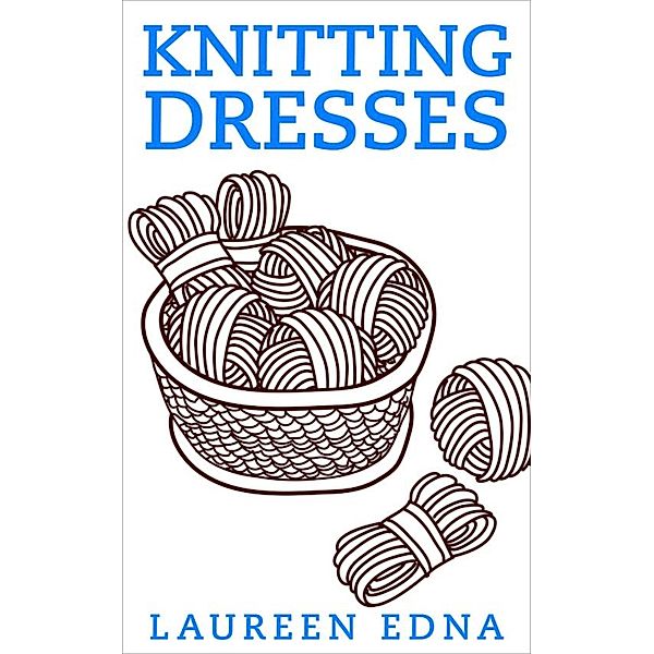 Knitting Dresses, Laureen Edna