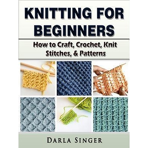 Knitting for Beginners / Abbott Properties, Darla Singer