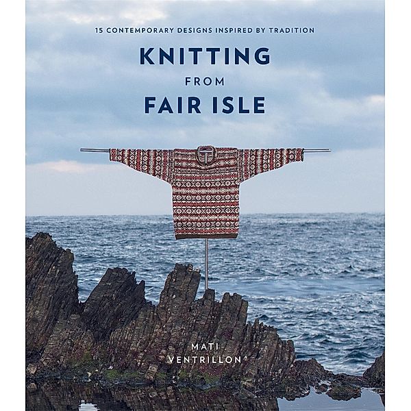 Knitting from Fair Isle, Mati Ventrillon