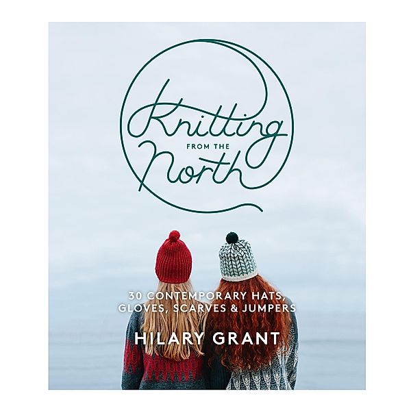 Knitting From the North, Hilary Grant