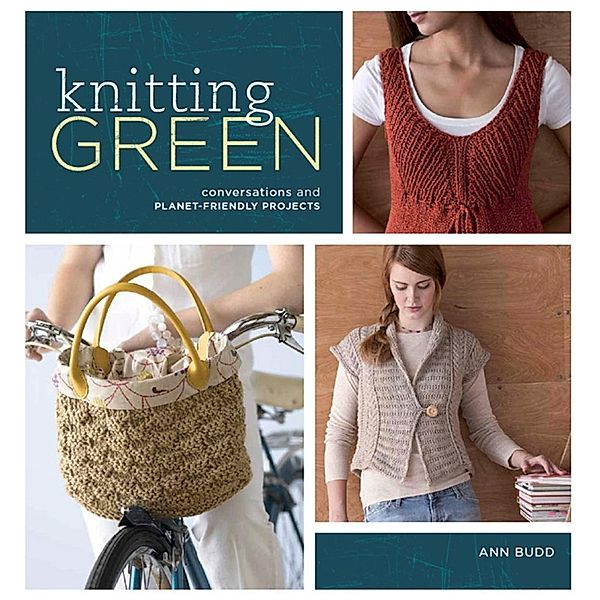 Knitting Green / Interweave, Ann Budd