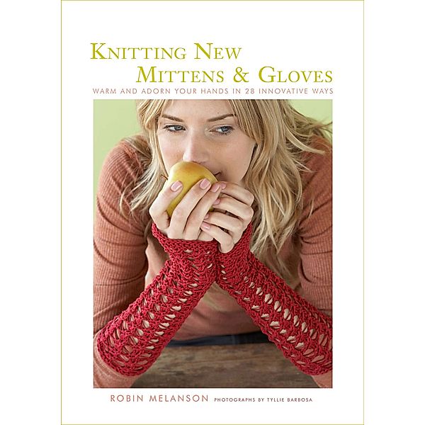 Knitting New Mittens & Gloves, Robin Melanson