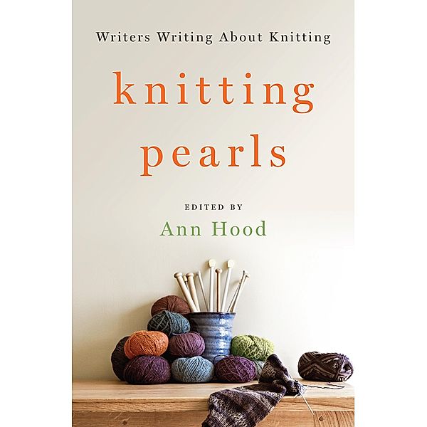 Knitting Pearls: Writers Writing About Knitting