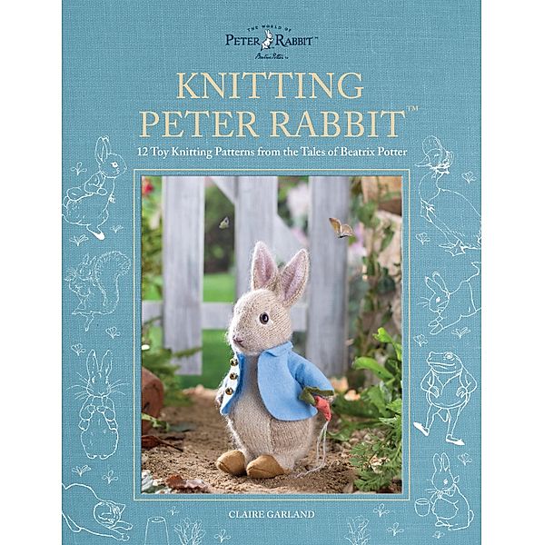 Knitting Peter Rabbit(TM), Claire Garland